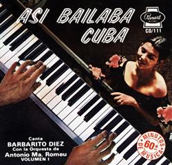 Download Barbarito Diez Con La Orquesta De Antonio Ma Romeu - Asi Bailaba Cuba Volumen I