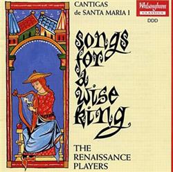 Download The Renaissance Players - Songs For A Wise King Cantigas de Santa Maria I