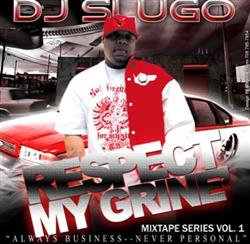 Download DJ Slugo - Respect My Grine Mixtape Series Vol1