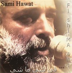 Download سامي حواط Sami Hawat - في شي ما شي Fi Shi Ma Shi