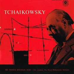 Download Tchaikowsky Sir Thomas Beecham, Bart, CH Conducts The Royal Philharmonic Orchestra - Symphony 4 In F Minor Opus 36