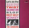 baixar álbum The Shakers - Lets Do The Madison Twist Locomotion Slop Hully Gully Monkey