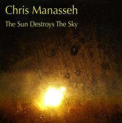 Download Chris Manasseh - The Sun Destroys The Sky