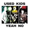 escuchar en línea Used Kids - Yeah No