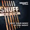 ladda ner album Snuff Crew - Give Your Body To The Night