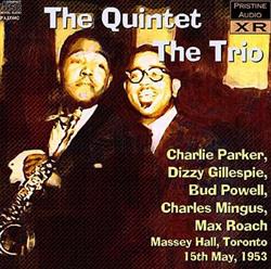 Download Charlie Parker, Dizzy Gillespie, Bud Powell, Charles Mingus, Max Roach - The Quintet The Trio Massey Hall Toronto 15th May 1953