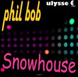 Download Phil Bob - Snowhouse