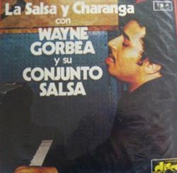 Download Wayne Gorbea Y Su Conjunto Salsa - La Salsa Y Charanga