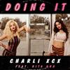 écouter en ligne Charli XCX Feat Rita Ora - Doing It Remixes