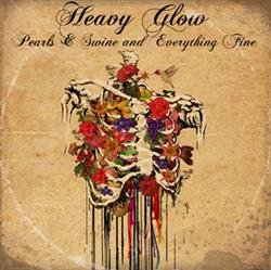 Download Heavy Glow - Pearls Swine And Everything Fine