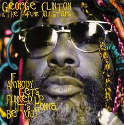 Download George Clinton & The PFunk Allstars - If Anybody Gets Funked Up Its Gonna Be You