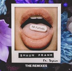 Download Shaun Frank Ft DYSON - No Future The Remixes