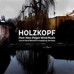 Download Holzkopf - Post Neo Pagan Wind Music Live At Ganze Bäckerei In Augsburg Germany