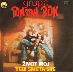 Download Grupa Mama Rok - Život Moj Tebi Smeta Sve