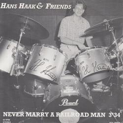Download Hans Haak & Friends - Never Marry A Railroad Man