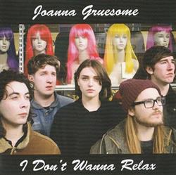 Download Joanna Gruesome - I Dont Wanna Relax