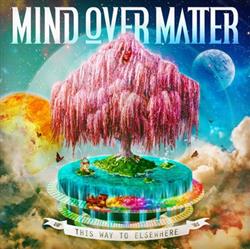 Download Mind Over Matter - This Way To Elsewhere