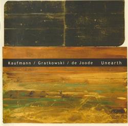 Download Kaufmann Gratkowski De Joode - Unearth