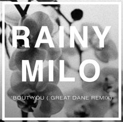 Download Rainy Milo - Bout You Great Dane Remix