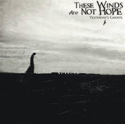 Download These Winds Are Not Hope - Yesterdays Ghosts