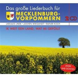 Download LarsLuis Linek Jochen Wiegandt Rainer Koch - Ik Weit Een Land Wat Mi Geföllt Das Große Liederbuch Für Mecklenburg Vorpommern