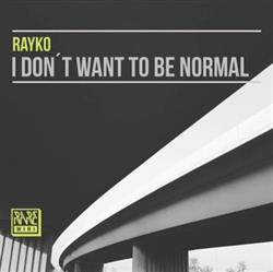 Download Rayko - I Dont Want To Be Normal