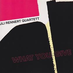 Download Uli Rennert Quartett - What You Give