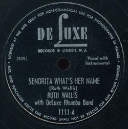 Download Ruth Wallis With DeLuxe Rhumba Band - Senorita Whats Her Name Jose Is Living The Life Of Reilly