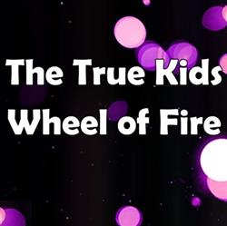 Download The True Kids - Wheel of Fire