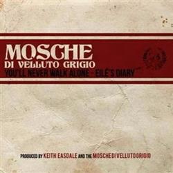 Download Mosche Di Velluto Grigio - Youll Never Walk Alone Eilés Diary