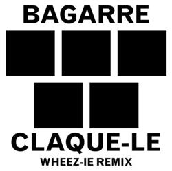Download Bagarre - Claque Le Wheez ie Remix