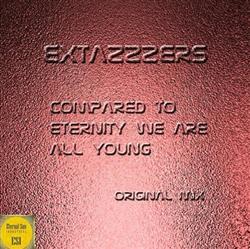 Download Extazzzers - Compared To Eternity We Are All Young