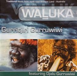 Download Gurritjiri Gurruwiwi, Djalu Gurruwiwi - Waluka Rain