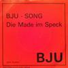 BJU - BJU Song Die Made Im Speck