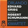Grieg, Schumann, Orlando Kwartet - Strijkkwartet In G Opus 27 187778 Strijkkwartet Nr I In A Opus 41I 1842