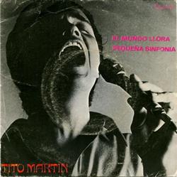 Download Tito Martin - El Mundo Llora Pequeña Sinfonia