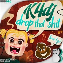 Download K4DJ - Drop That Shit