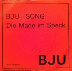Download BJU - BJU Song Die Made Im Speck