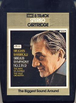 Download Sibelius Sir John Barbirolli , The Hallé Orchestra - Sibelius Symphony No 2 In D The Swan Of Tuonela