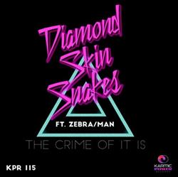 Download Diamond Skin Snakes Feat ZEBRAMAN - The Crime Of It Is