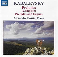 Download Kabalevsky, Alexandre Dossin - Preludes Complete Preludes And Fugues