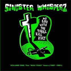 Download My Life With The Thrill Kill Kult - Sinister Whispers The Wax Trax Years 1987 1991