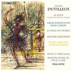 Download Dutilleux, Pascal Rophé, Orchestre National Des Pays De La Loire, Vincent Le Texier - Le Loup La Fille Du Diable Etc