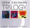 online luisteren John Coltrane - Trilogy Three Classic Albums