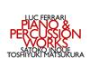 écouter en ligne Luc Ferrari Satoko Inoue, Toshiyuki Matsukura - Piano Percussion Works