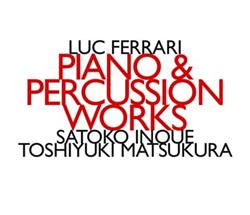 Download Luc Ferrari Satoko Inoue, Toshiyuki Matsukura - Piano Percussion Works