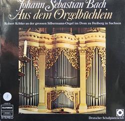 Download Johann Sebastian Bach, Robert Köbler - Aus Dem Orgelbüchlein