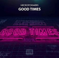 Download Necroformers - Good Times