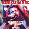 ouvir online Rob Zombie - Greatest Hits Past Present And Future