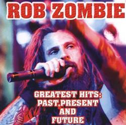 Download Rob Zombie - Greatest Hits Past Present And Future